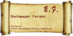 Bachmayer Ferenc névjegykártya